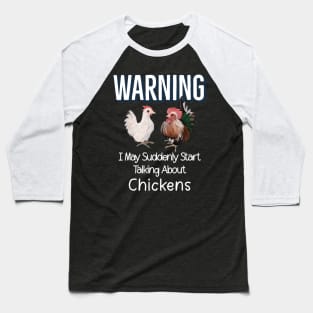 Warning I May Suddenly Start Talking About Chickens for Serama Lovers Baseball T-Shirt